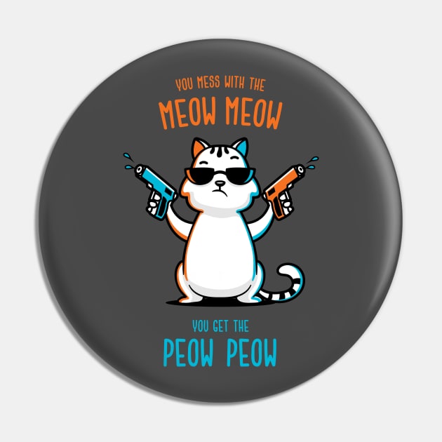 You Mess With the Meow Meow You Get the Peow Peow Pin by zoljo