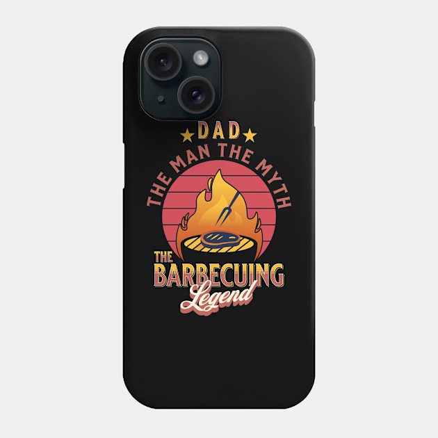 Dad the Man the Myth the Barbecuing Legend Fathers Day Phone Case by Raventeez