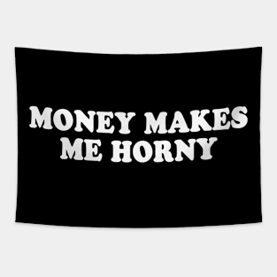 Money Makes me Horny Tapestry