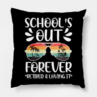 Schools Out Forever Retired Loving It Summer Teacher Student Pillow