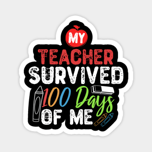 My Teacher Survived 100 Days Of Me Magnet