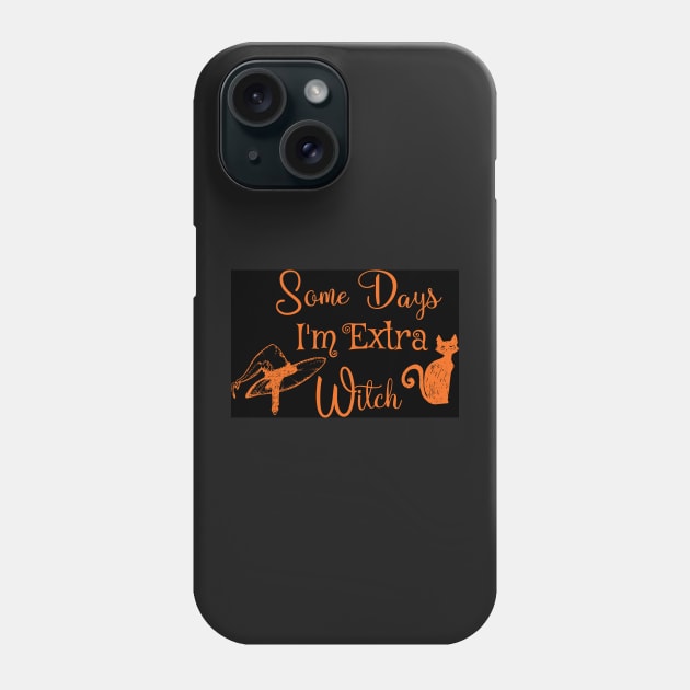 Copy of Funny some days I'm extra witch Halloween / Funny Halloween Witches Hat Phone Case by WassilArt