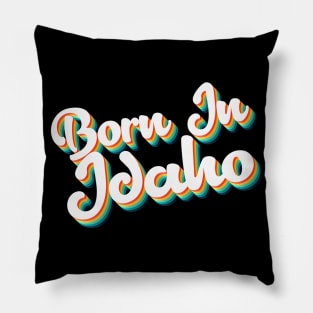 Born In Idaho - 80's Retro Style Typographic Design Pillow