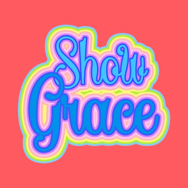 Show Grace Pastel inspirational Typography by AlondraHanley