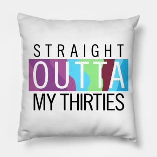 Straight Outta My Thirties - Jenna Version Pillow