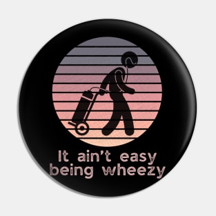 It ain’t easy being wheezy (on oxygen) Pin