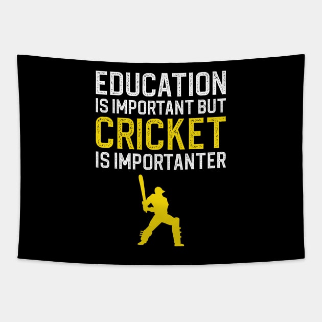 Education Is Important But Cricket Is Importanter Tapestry by DragonTees