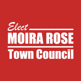 Moira Rose for Town Council! T-Shirt