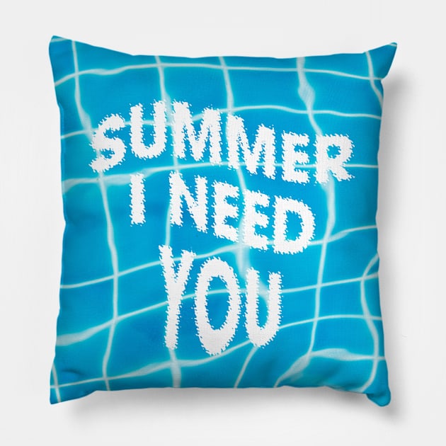 Summer i need you Pillow by ruifaria