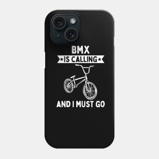 BMX Is Calling And I Must Go Phone Case