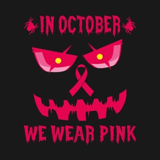 In October We Wear Pink Ribbons Halloween T-Shirt