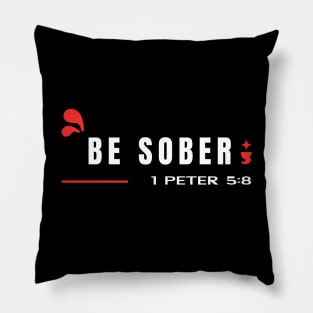 Be Sober | Bible Verse 1 Peter 5:8 Pillow