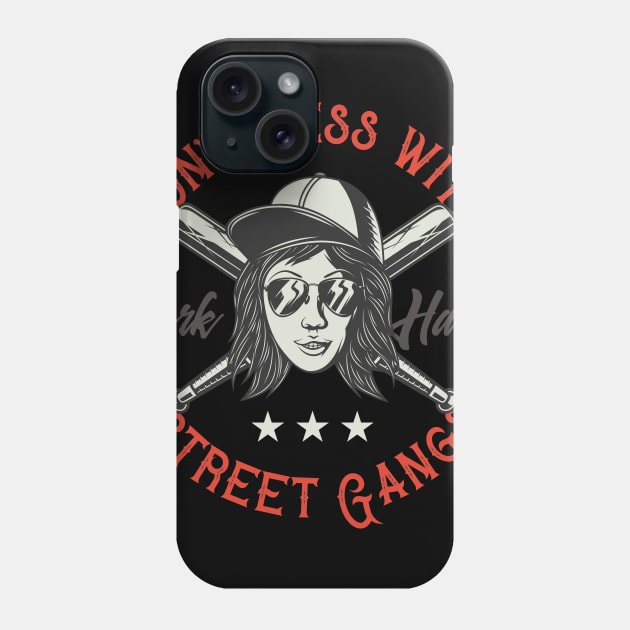 Don't Mess With Street Gangs Phone Case by CyberpunkTees