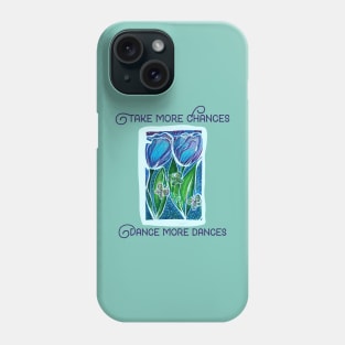 Take more chances dance more dances Phone Case