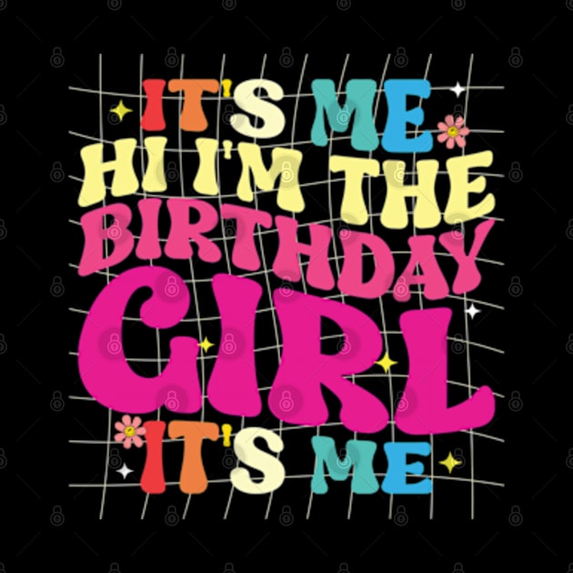 Birthday Party It's Me Hi I'm The Birthday Girl It's Me by RiseInspired