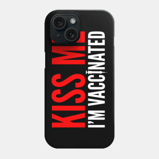 Kiss me I'm Vaccinated Funny Vaccine Phone Case