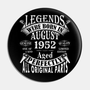 Legends Were Born In August 1952 Limited Edition Birthday Vintage Quality Aged Perfection Pin