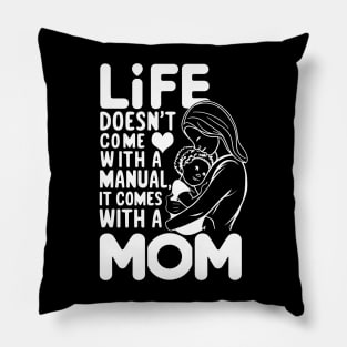 Life Doesn't Come With A Manual It Comes With A Mom Design Pillow