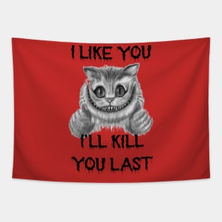 Funny Horror Cat Saying I Like You I'll Kill You Last Tapestry