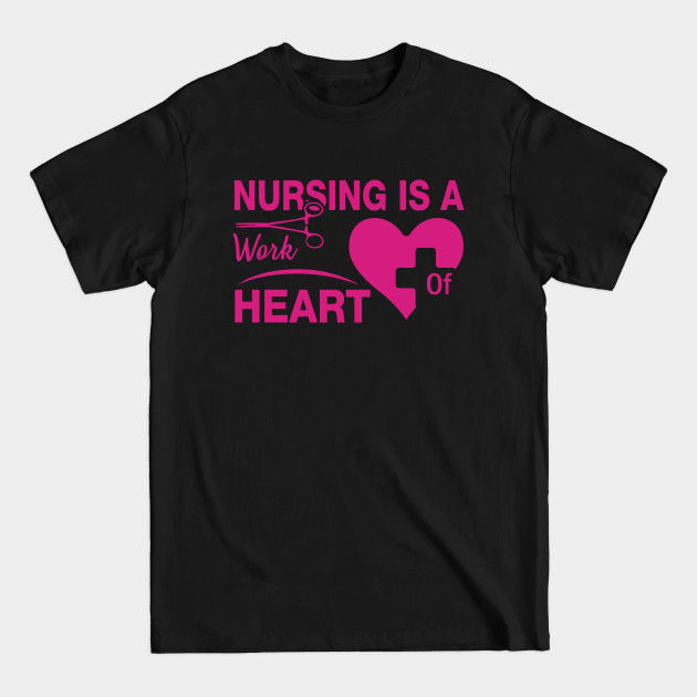 Discover Nursing Is Work Of Heart Nurse - Nurse Gift Idea Nurse - T-Shirt