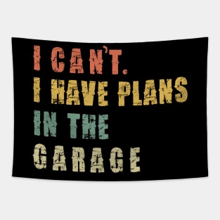 I Can't I Have Plans In The Garage Tapestry