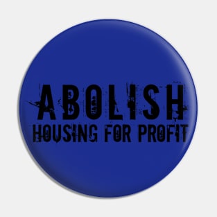 Black text: Abolish Housing for Profit, Style A Pin