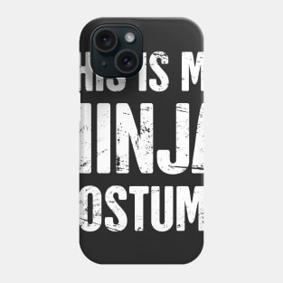 This Is My Ninja Costume | Halloween Costume Party Phone Case