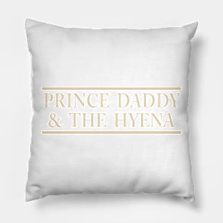 PRINCE DADDY & THE HYENA Pillow