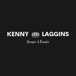 Kenny Laggins - Hangin & Bangin T-Shirt