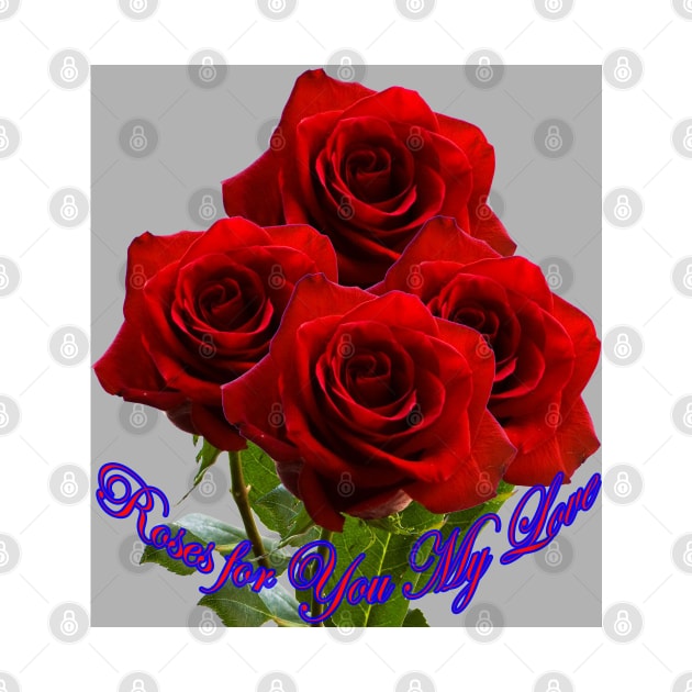 Roses for You - My Love ! by "Ekaa Digi Arts"