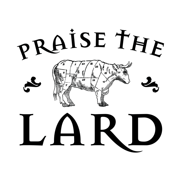 Praise the Lard Cow by Fun-E-Shirts