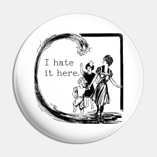 I hate it here. Pin