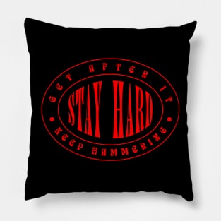 GET AFTER IT. KEEP HAMMERING. STAY HARD. Pillow