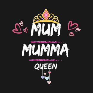 Mothers Day Mum, Mumma, Queen Design T-Shirt