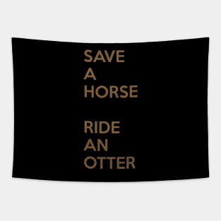 Save A Horse, Ride An Otter Tapestry