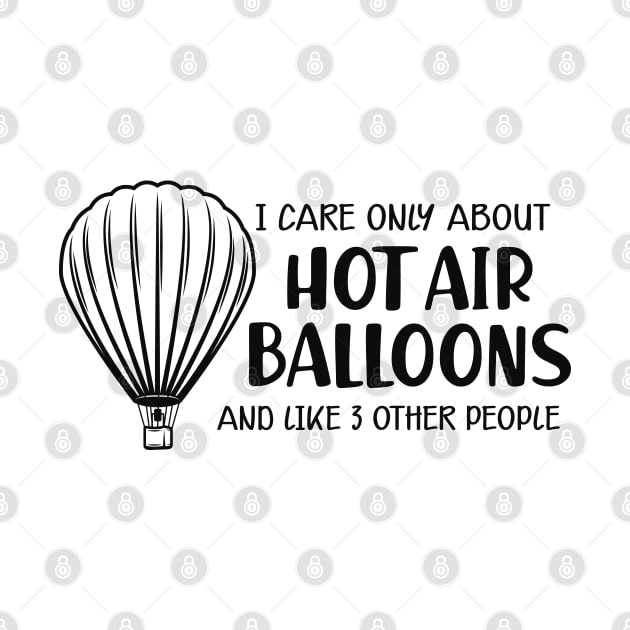 Hot Air Balloon - I care only about hot air balloons by KC Happy Shop