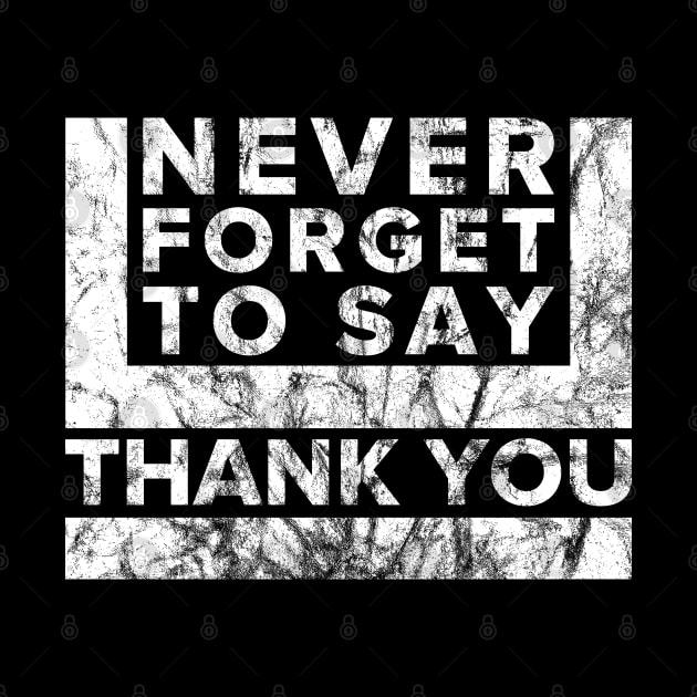 Never Forget to say Thank you by Dojaja