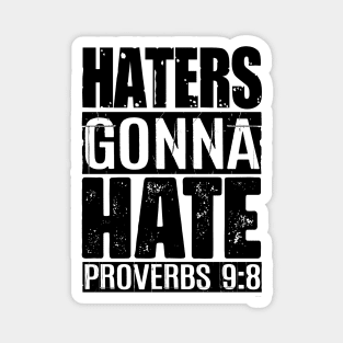 Haters Gonna Hate - Proverbs 9:8 Magnet