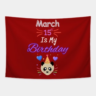 March 15 st is my birthday Tapestry