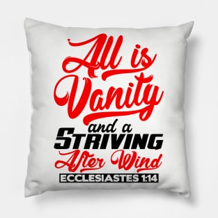 All Is Vanity And A Striving After Wind - Ecclesiastes 1:14 Pillow