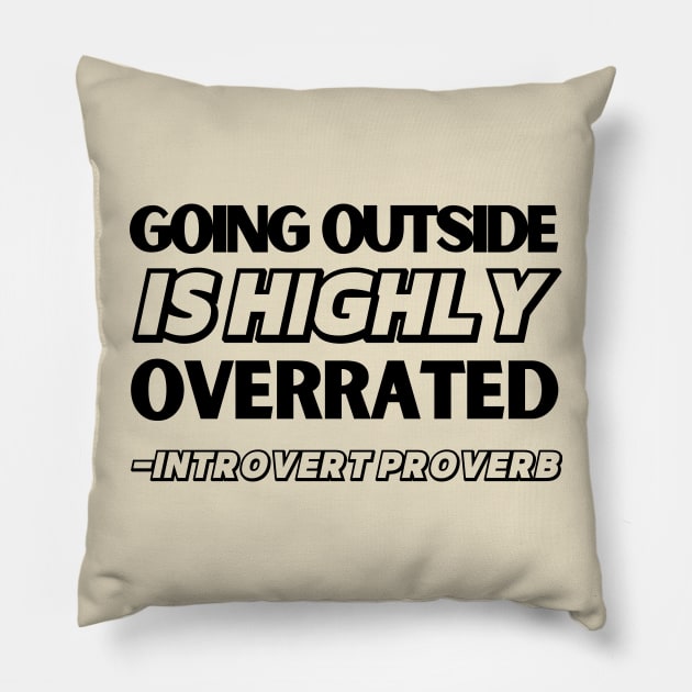 Going Outside is Highly Overrated Introvert Proverb Pillow by soulfulprintss8