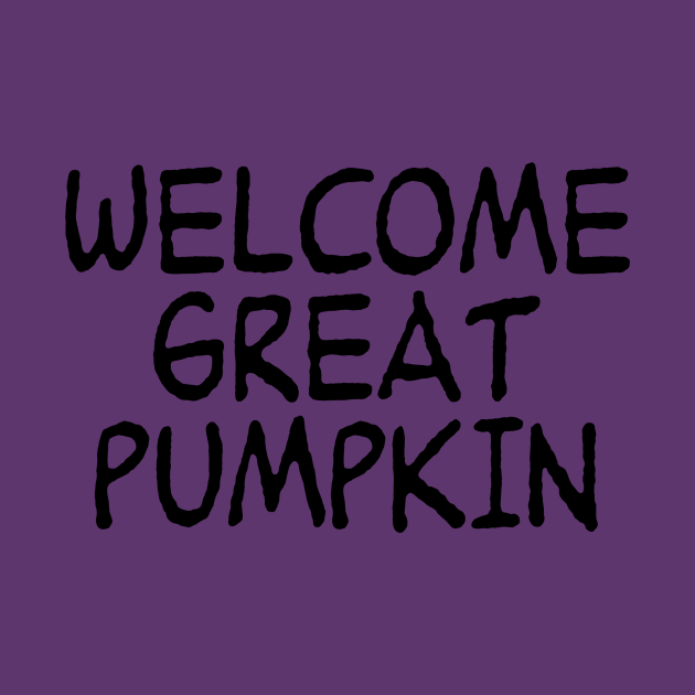 Welcome Great Pumpkin - Great Pumpkin - T-Shirt | TeePublic