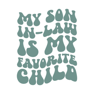 My son In-Law is my favorite child T-Shirt