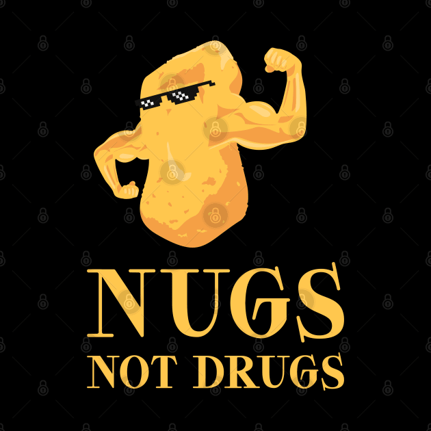 Nugs Not Drugs by dentikanys