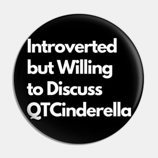 Introverted but Willing to Discuss QTCinderella Pin