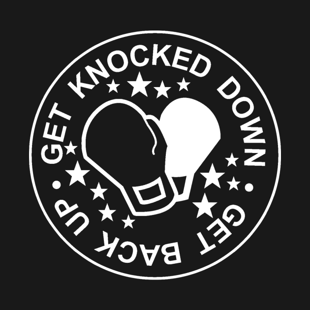 GET KNOCKED DOWN • GET BACK UP by starinhand