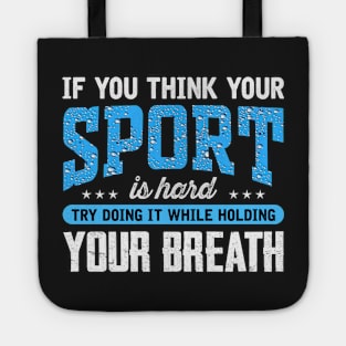 If you think your sport is hard try doing It while holding your breath Tote