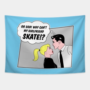 Why can't my girlfriend skate?! Tapestry