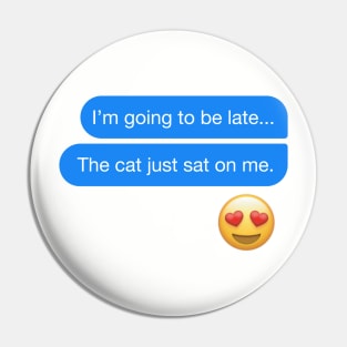 I'm going to be late... The cat just sat on me text message Pin