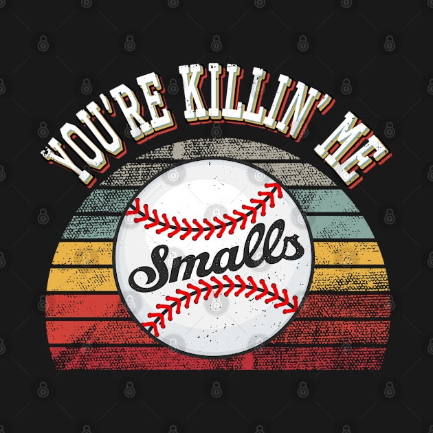 You're Killin Me Smalls funny baseball men women boys teens by Marcekdesign